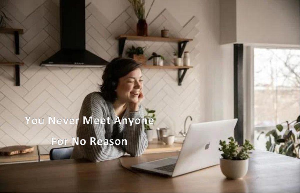 Never Meet Anyone without reason