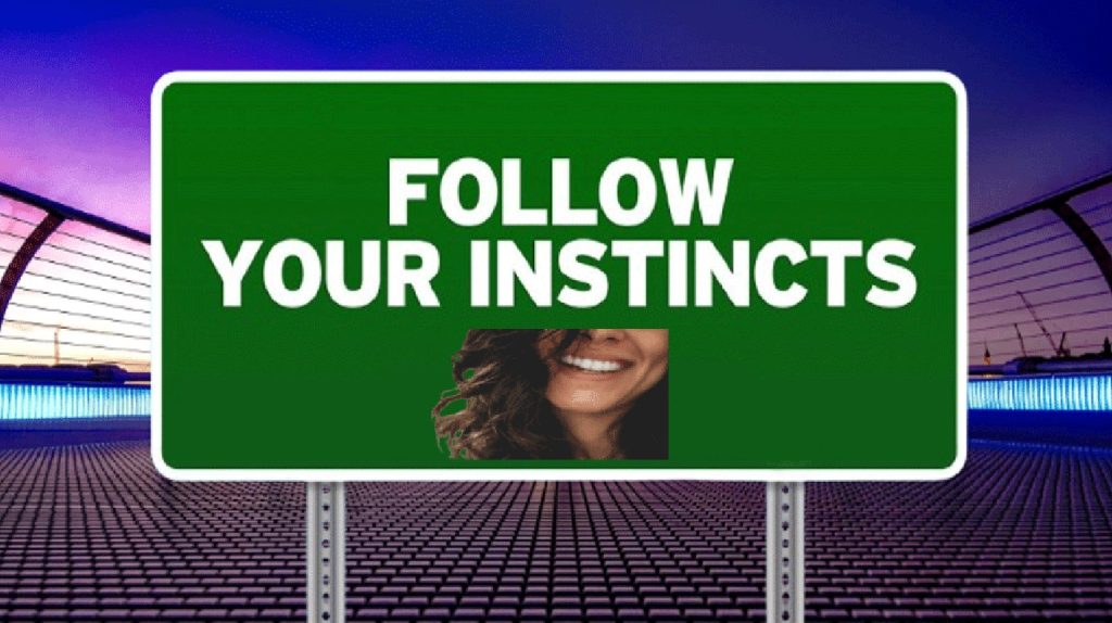 Your Instincts